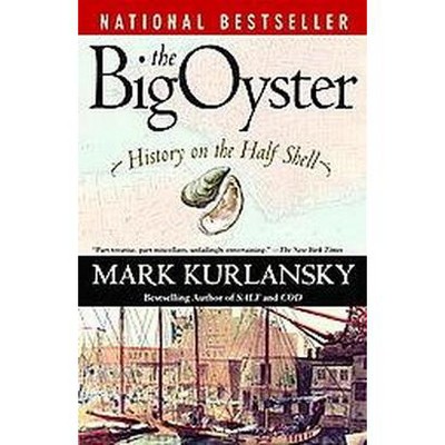 The Big Oyster - by  Mark Kurlansky (Paperback)