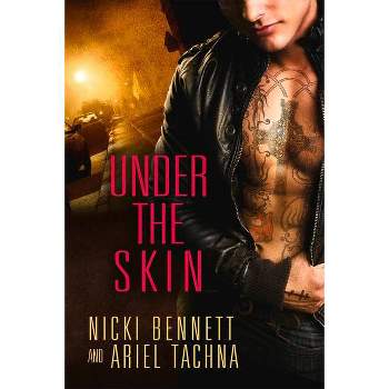 Under the Skin - by  Nicki Bennett & Ariel Tachna (Paperback)