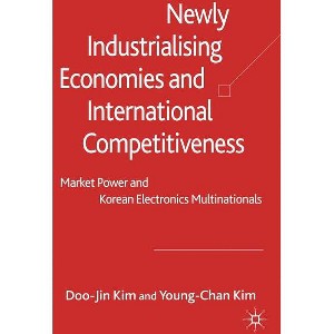 Newly Industrialising Economies and International Competitiveness - by  D Kim (Hardcover) - 1 of 1
