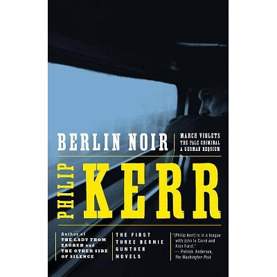 Berlin Noir - (Bernie Gunther Novel) by  Philip Kerr (Paperback)