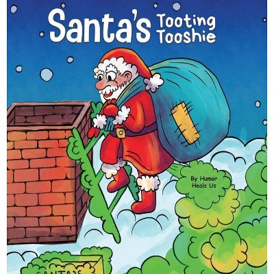 Santa's Tooting Tooshie - (Farting Adventures) by  Humor Heals Us (Hardcover)