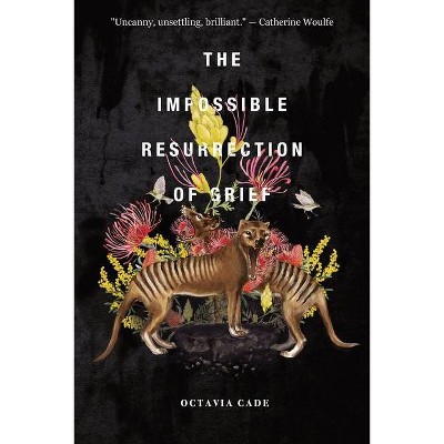 The Impossible Resurrection of Grief - by  Octavia Cade (Paperback)