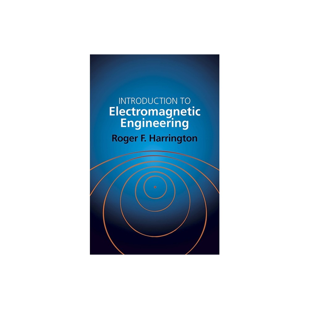 Introduction to Electromagnetic Engineering - (Dover Books on Electrical Engineering) by Roger E Harrington (Paperback)