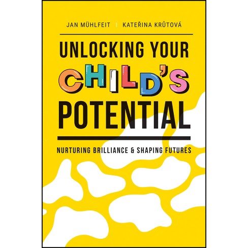 Unlocking Your Child's Potential - By Jan Muhlfeit & Katerina Krutova  (paperback) : Target