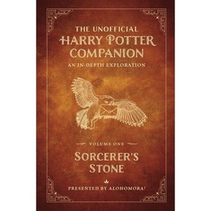 The Unofficial Harry Potter Companion Volume 1: Sorcerer's Stone - by  Alohomora! (Hardcover) - 1 of 1