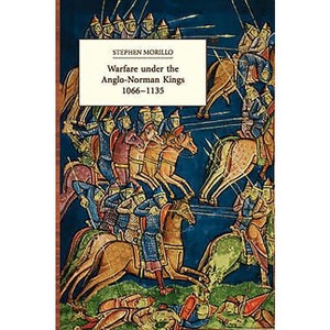 Warfare Under the Anglo-Norman Kings 1066-1135 - by  Stephen R Morillo (Paperback) - 1 of 1