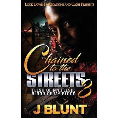 Chained to the Streets 3 - by  J-Blunt (Paperback)