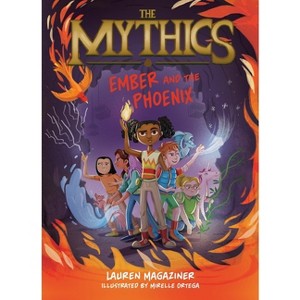 The Mythics #4: Ember and the Phoenix - by  Lauren Magaziner (Paperback) - 1 of 1
