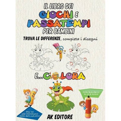 Il libro dei giochi e passatempi per bambini - by  Ak Editore (Hardcover)