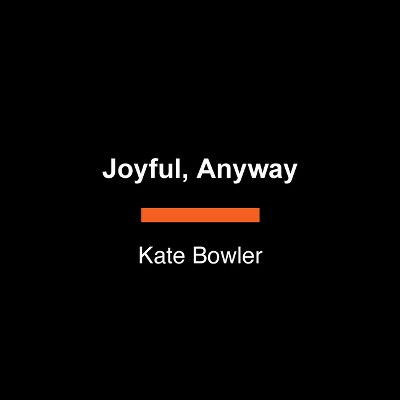Joyful, Anyway - Large Print by  Kate Bowler (Paperback)