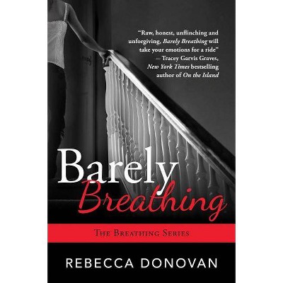 Barely Breathing - by  Rebecca Donovan (Paperback)