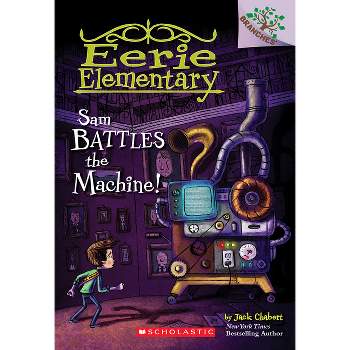 Sam Battles the Machine!: A Branches Book (Eerie Elementary #6) - by  Jack Chabert (Paperback)