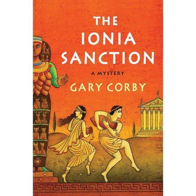 The Ionia Sanction - (Mysteries of Ancient Greece) by  Gary Corby (Hardcover)