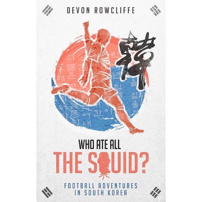 Who Ate All the Squid? - by  Devon Rowcliffe (Paperback)