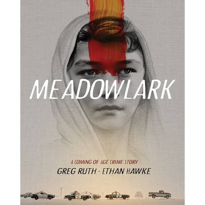 Meadowlark - by  Ethan Hawke & Greg Ruth (Hardcover)