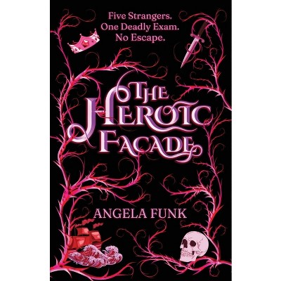 The Heroic Facade - by  Angela Funk (Paperback)