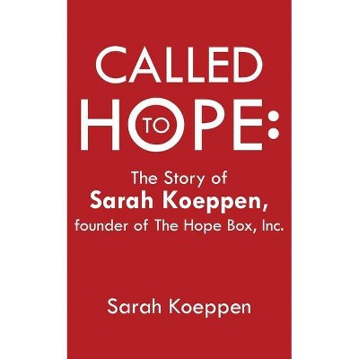Called to Hope - by  Sarah Koeppen (Paperback)