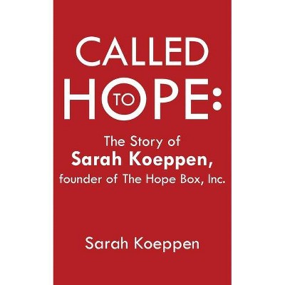 Called to Hope - by  Sarah Koeppen (Paperback)