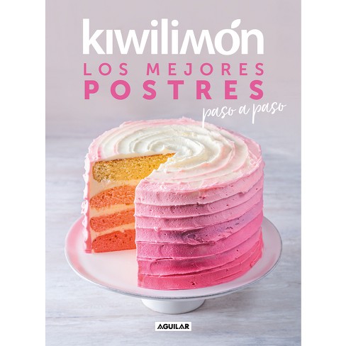 Kiwilimón. Los Mejores Postres Paso A Paso / Kiwilimon: Desserts -  (paperback) : Target