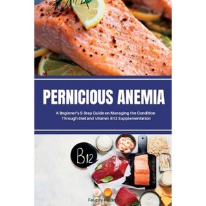 Pernicious Anemia - by  Brandon Gilta (Paperback) - 1 of 1