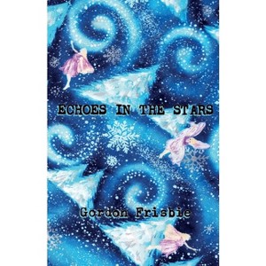 Echoes In The Stars - by  Gordon Frisbie (Paperback) - 1 of 1