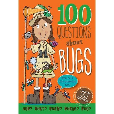 100 Questions about Bugs - (Hardcover)