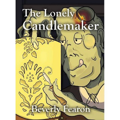 The Lonely Candlemaker - by  Beverly Fearon (Hardcover)