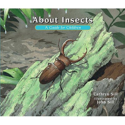 About Insects - (About..., 4) by  Cathryn Sill (Paperback)