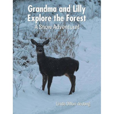 Grandma and Lilly Explore the Forest - by  Linda Dillon Dejong (Paperback)