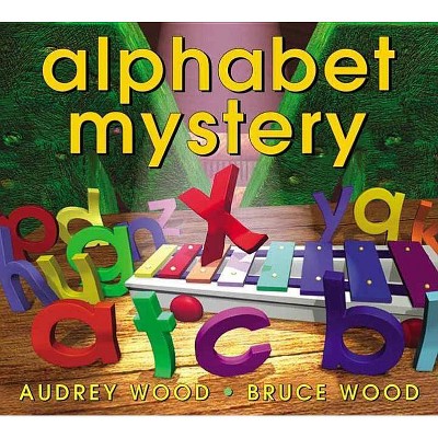 Alphabet Mystery - by  Audrey Wood (Hardcover)