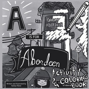 A is for Aberdeen Activity and Coloring Book - by  Kaitlyn Rowe (Paperback) - 1 of 1