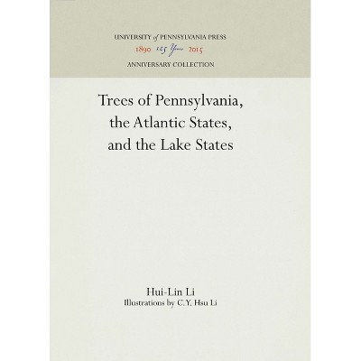Trees of Pennsylvania - (Anniversary Collection) by  Hui-Lin Li (Hardcover)