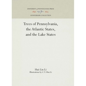 Trees of Pennsylvania - (Anniversary Collection) by  Hui-Lin Li (Hardcover) - 1 of 1