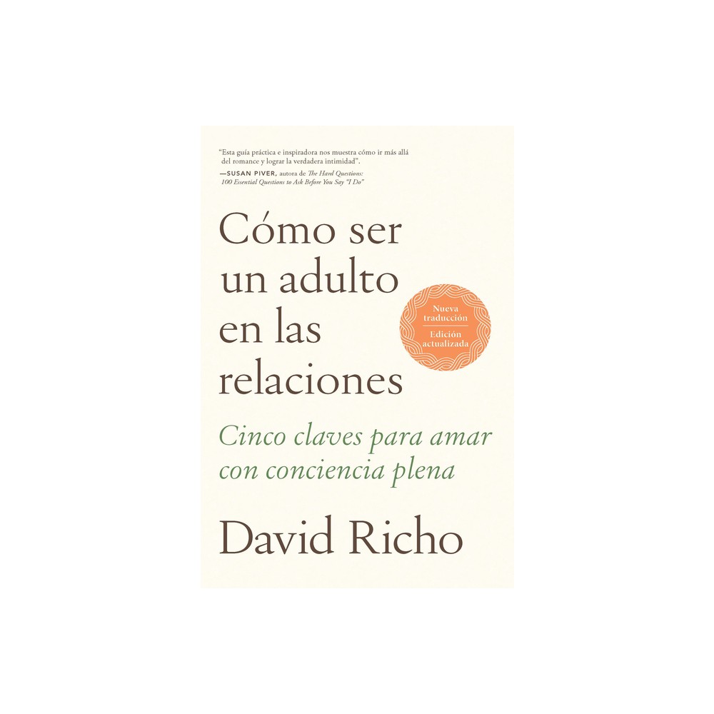 Cmo Ser Un Adulto En Las Relaciones / How to Be an Adult in Relationships - by David Richo (Paperback)