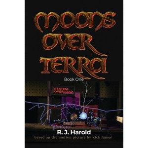 Moons Over Terra - by  R J Harold (Paperback) - 1 of 1