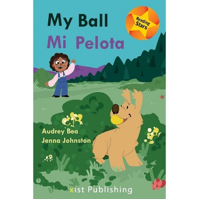 My Ball / Mi Pelota - (Reading Stars) by  Audrey Bea (Paperback)