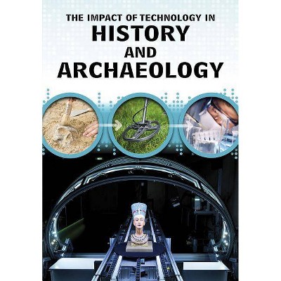 The Impact of Technology in History and Archaeology - by  Alex Woolf (Paperback)