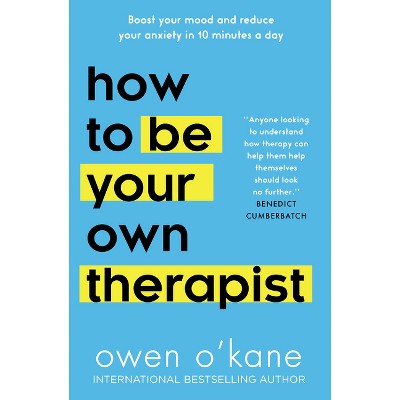 How to Be Your Own Therapist - by  Owen O'Kane (Paperback)