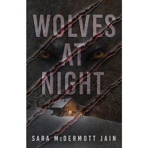 Wolves at Night - by  Sara McDermott Jain (Paperback) - 1 of 1
