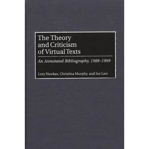 The Theory and Criticism of Virtual Texts - (Bibliographies and Indexes in Library and Information Scienc) Annotated (Hardcover) - 1 of 1