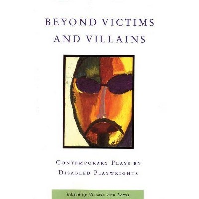 Beyond Victims and Villains - by  Victoria Ann Lewis (Paperback)