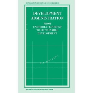 Development Administration - (International Political Economy) by  O Dwivedi (Hardcover) - 1 of 1