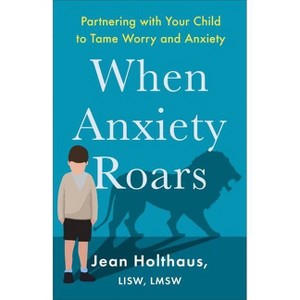When Anxiety Roars - by  Holthaus Jean Lisw Lmsw (Paperback) - 1 of 1
