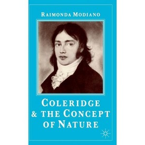 Coleridge and the Concept of Nature - by  Raimonda Modiano (Hardcover) - 1 of 1