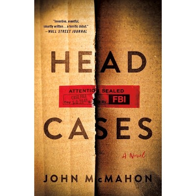 Head Cases - by John McMahon