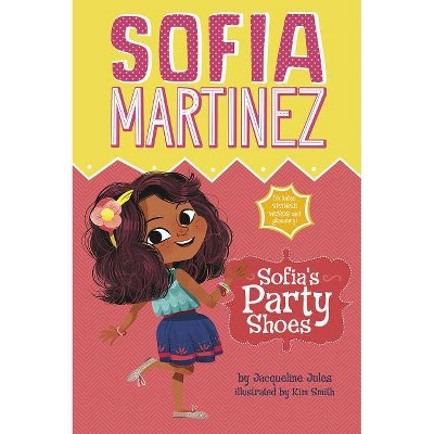 Sofia's Party Shoes - (Sofia Martinez) by  Jacqueline Jules (Paperback)