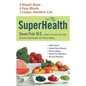 SuperHealth - by  Steven Pratt & Sharyn Kolberg (Paperback) - 1 of 1