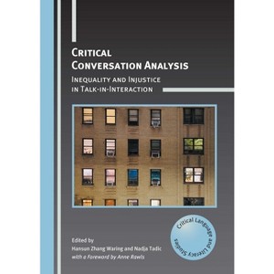 Critical Conversation Analysis - (Critical Language and Literacy Studies) by  Hansun Zhang Waring & Nadja Tadic (Paperback) - 1 of 1