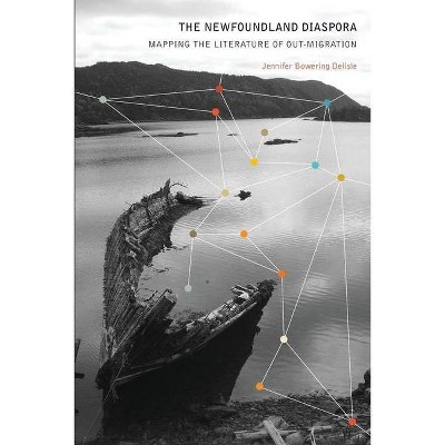 The Newfoundland Diaspora - by  Jennifer Bowering DeLisle (Paperback)