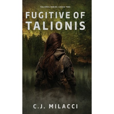 Fugitive of Talionis - by  C J Milacci (Hardcover)